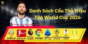 Danh Sách Cầu Thủ Triệu Tập World Cup 2026